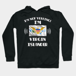 I'm Not Yelling I'm Virgin Islander - Gift for Virgin Islander With Roots From Virgin Islands Hoodie